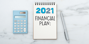 Nine Key Financial Steps for 2021 and Beyond